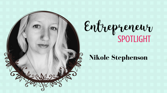 Entrepreneur Spotlight: Nikole Stephenson