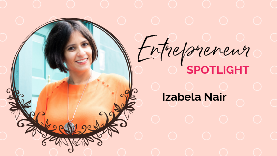 Entrepreneur Spotlight: Izabela Nair