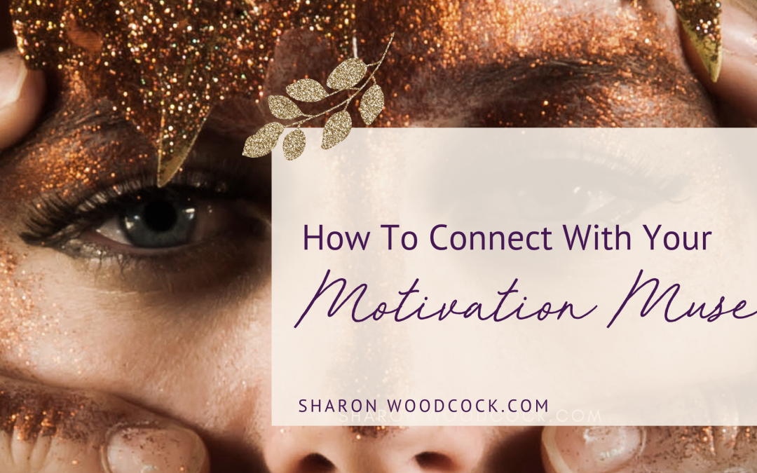 How to Connect With Your Motivation Muse
